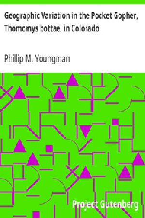 [Gutenberg 37317] • Geographic Variation in the Pocket Gopher, Thomomys bottae, in Colorado